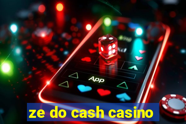 ze do cash casino